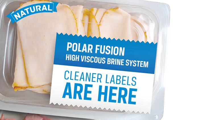 Viande de charcuterie emballée dont l'étiquette porte la mention " Polar Fusion High Viscous Brine System - Cleaner Labels Are Here ".